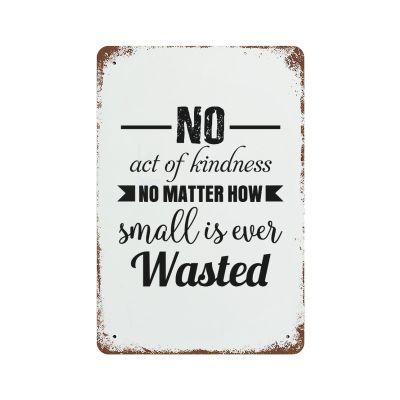 Tin Sign Wall Decorative Plaque, Metal Plate for Bedroom Front Door Porch Entry, Art Wall Gate Decor, Retro Plaque Poster, 6"x9", No Act of Kindness No Matter How Small Is Ever Wasted