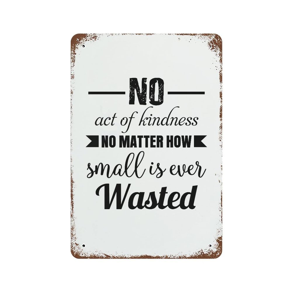 Tin Sign Wall Decorative Plaque, Metal Plate for Bedroom Front Door Porch Entry, Art Wall Gate Decor, Retro Plaque Poster, 6"x9", No Act of Kindness No Matter How Small Is Ever Wasted