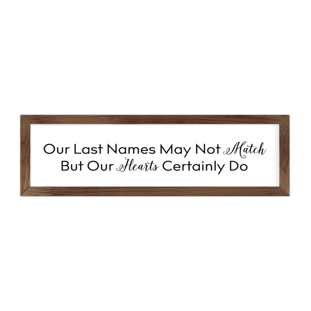 Rustic Wall Hanging Sign, Wall Art Office/Home/School/Nursery Decoration, Wood Frame Farmhouse Porch Plaque, Birthday Gifts, 6x20 Inch, Our Last Names May Not Match But Our Hearts Certainly Do