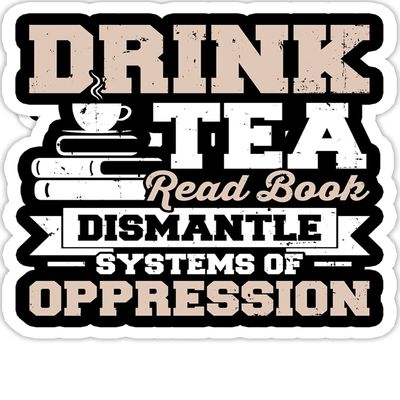 eden tee Drink Tea Read Books Dismantle Systems of Oppression- 4x3 Vinyl Stickers, Laptop Decal, Water Bottle Sticker (Set of 3)