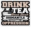eden tee Drink Tea Read Books Dismantle Systems of Oppression- 4x3 Vinyl Stickers, Laptop Decal, Water Bottle Sticker (Set of 3) view 1