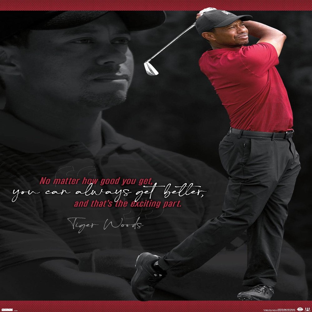 Trends International Tiger Woods - Always Get Better Wall Poster, 22.375" x 34", Premium Unframed Version