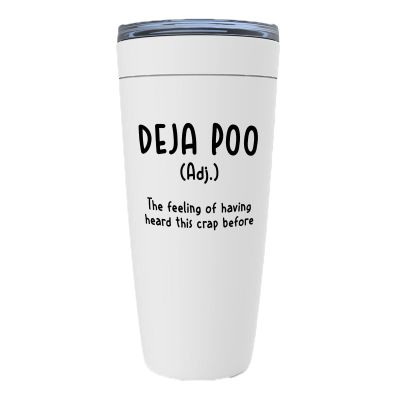 Witty Sarcastic White Viking Tumbler 20oz - Deja Poo Adj. The Feeling of Having Heard This Crap - Funny Meaning Jokes Silly Humorous Hilarious
