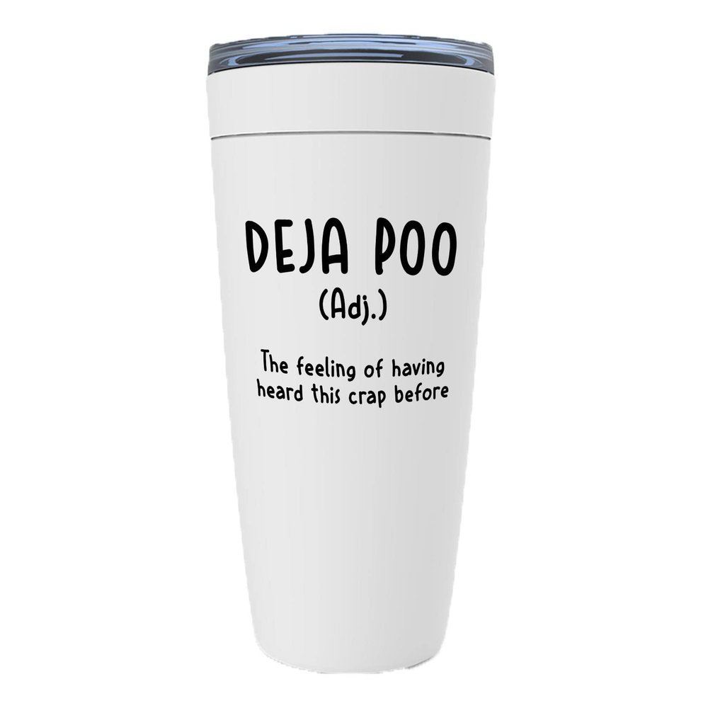 Witty Sarcastic White Viking Tumbler 20oz - Deja Poo Adj. The Feeling of Having Heard This Crap - Funny Meaning Jokes Silly Humorous Hilarious