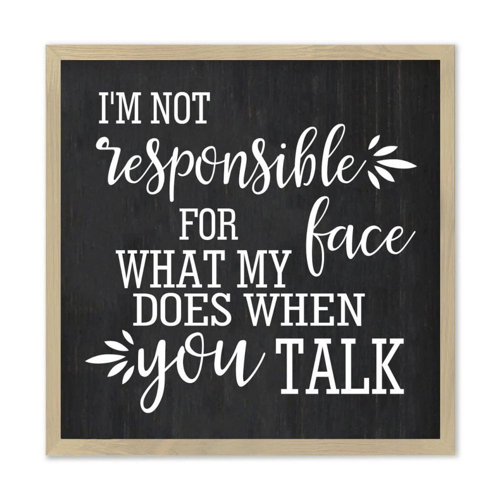Blank Framed Wood Sign I'm Not Responsible For What My Face Does When You Talk Sign 12" x 12" Rustic Wood Picture Frame Sign - Wood