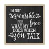 Blank Framed Wood Sign I'm Not Responsible For What My Face Does When You Talk Sign 12" x 12" Rustic Wood Picture Frame Sign - Wood view 1