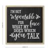 Blank Framed Wood Sign I'm Not Responsible For What My Face Does When You Talk Sign 12" x 12" Rustic Wood Picture Frame Sign - Wood view 2