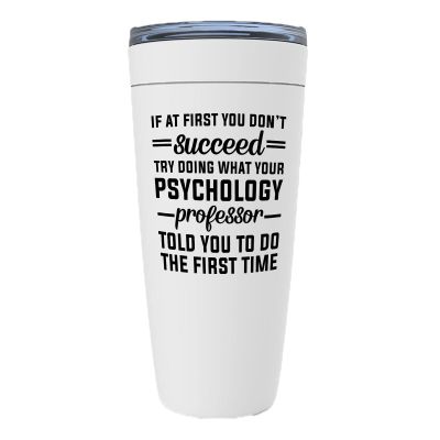 Psychology White Viking Tumbler 20oz - What Your Psychology Professor Told You - Student Therapist School Psychologist Physician Social Worker