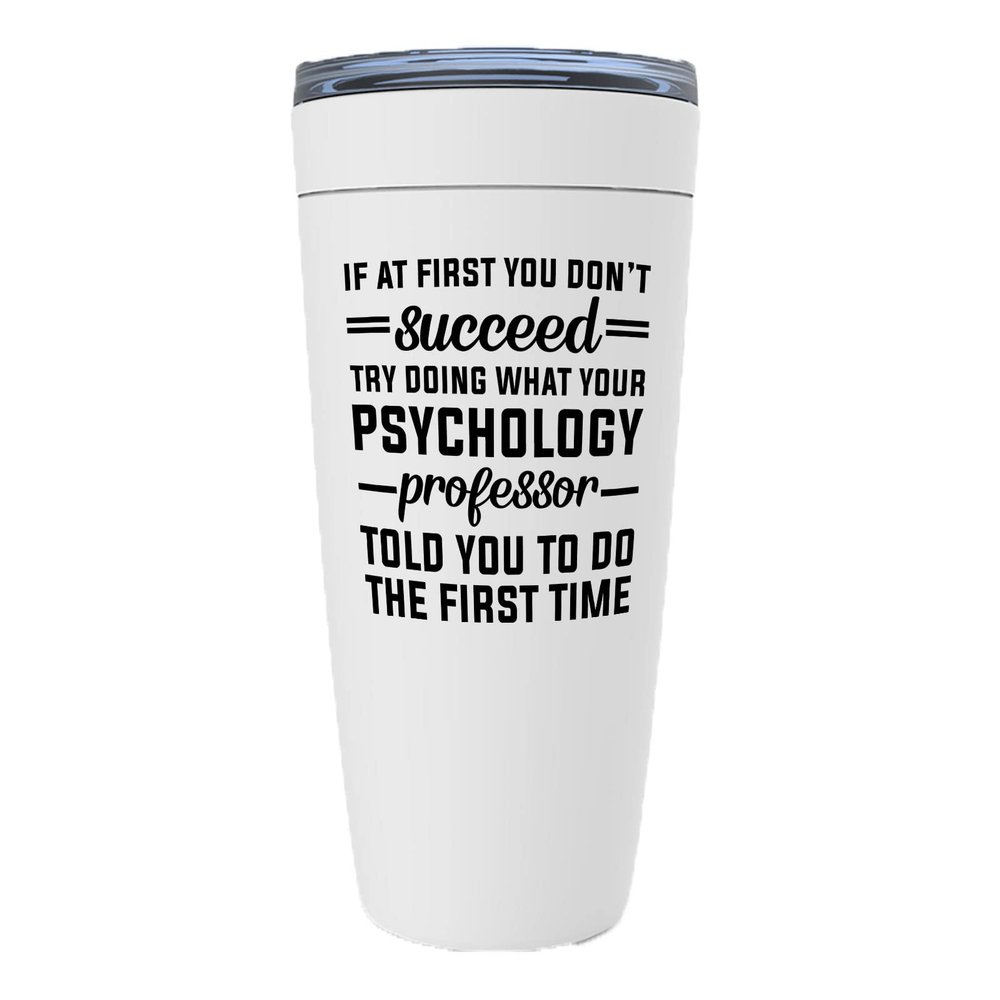 Psychology White Viking Tumbler 20oz - What Your Psychology Professor Told You - Student Therapist School Psychologist Physician Social Worker