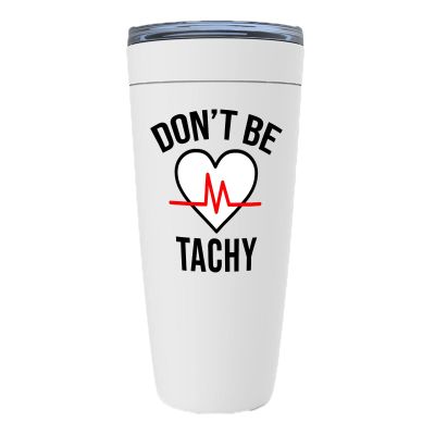 Nurse White Viking Tumbler 20oz - Dont Be Tachy - Funny Nursing Healtworker Phlebotomist Ambulance Clinic Staff Surgery Patient Professional