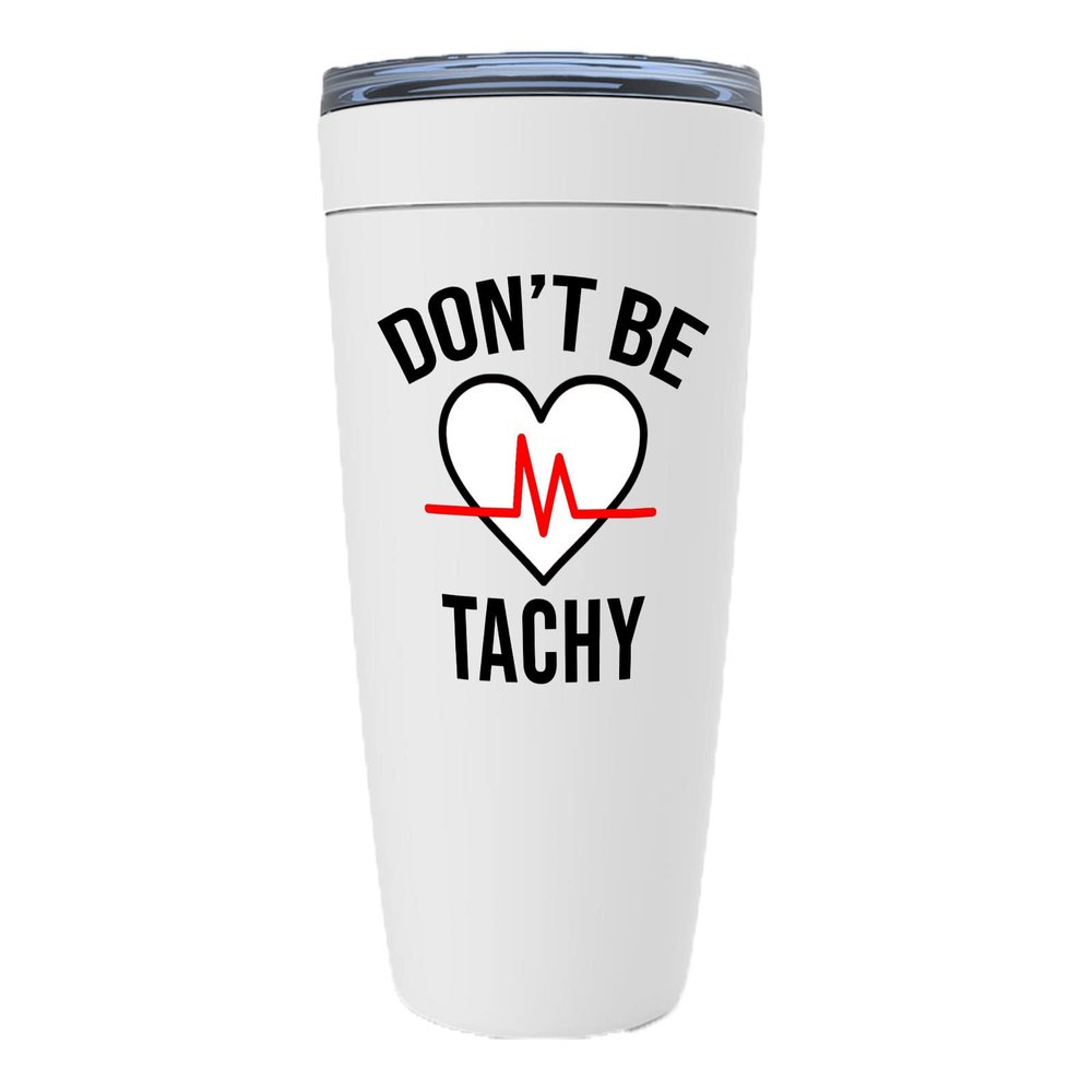 Nurse White Viking Tumbler 20oz - Dont Be Tachy - Funny Nursing Healtworker Phlebotomist Ambulance Clinic Staff Surgery Patient Professional