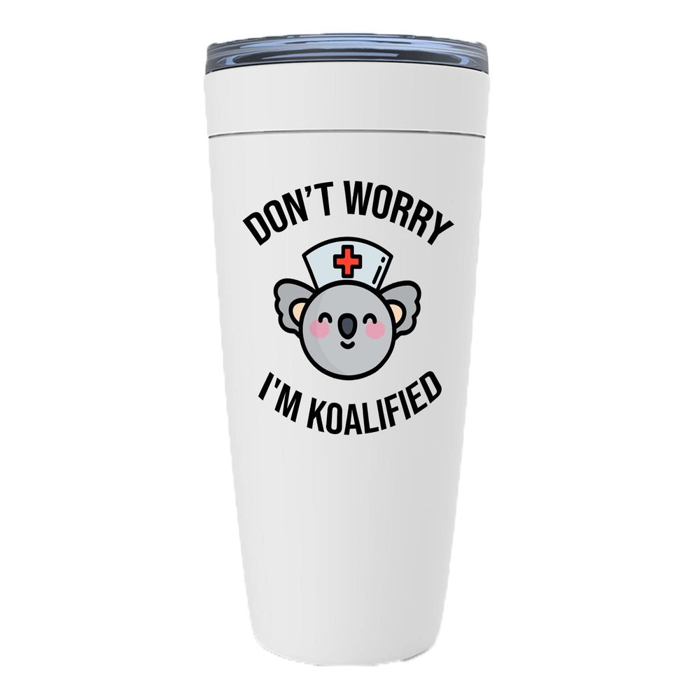 Nurse White Viking Tumbler 20oz - Dont Worry I'm Koalified - Koala Animal Lovers Nurses Degree Professional Ambulance Assistant Patient