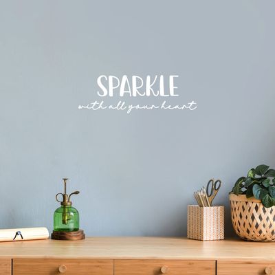 Vinyl Wall Art Decal - Sparkle with All Your Heart - 6" x 18.5" - Modern Inspirational Positive Quote Sticker Cute Design for Home Teen Bedroom Kids Room Home Office Store Decor (White)