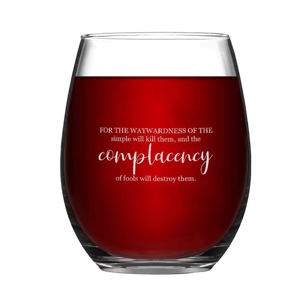 15 oz Stemless Wine Glasses, For The Waywardness of The Simple Will Kill Them Clear Drinking Glass, Funny Novelty Gift Idea for Party Kitchen Made in USA