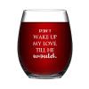 17 oz Stemless Wine Glasses, Don't Wake Up My Love, Till He Would Clear Drinking Glass, Funny Novelty Gift Idea for Party Kitchen Made in USA view 1