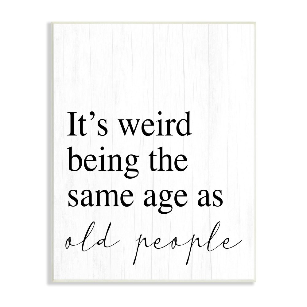 Stupell Industries Same Age as Old People Wisdom Seniority Sign, Design by Daphne Polselli