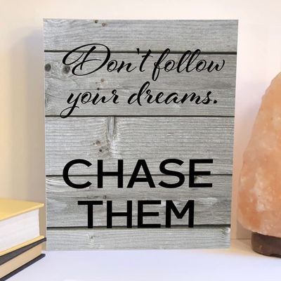 Inspirational wood sign, don't follow your dreams chase them wood sign, motivational sign (5x7, 2)