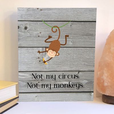 Inspirational wood sign, not my circus not my monkeys wood sign, motivational sign (8x10, 4)