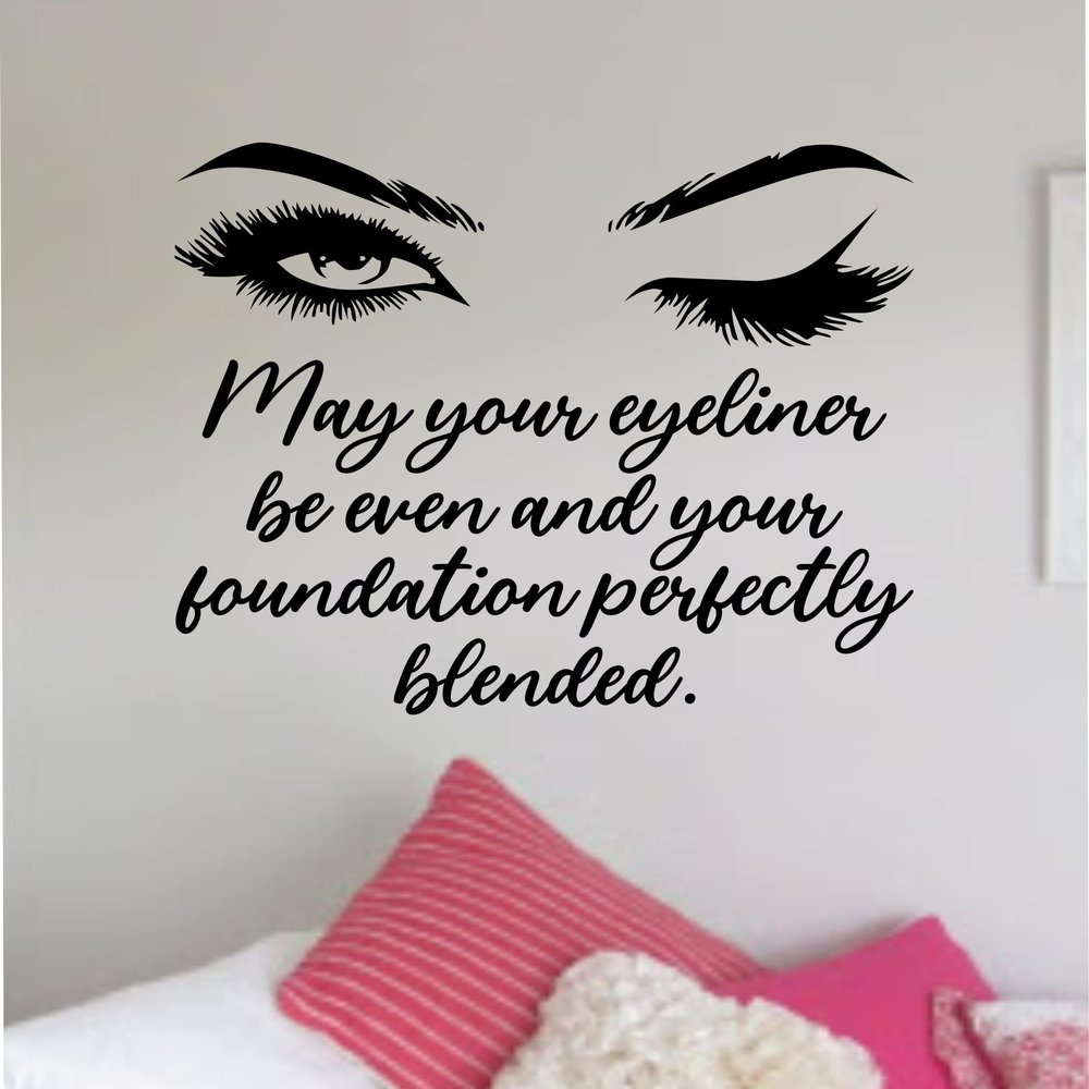 May Your Eyeliner Be Even Wall Decal Home Decor Art Sticker Vinyl Bedroom Boys Girls Teen Kids Quote Makeup Lashes Brows Beauty Brushes Lipstick Mascara Eyeshadow Business Logo Studio