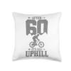 After 60 It's All Uphill Mountain Bike Cycling 60th Birthday Throw Pillow view 1