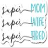 Super Mom Super Wife Super Tired |Great Gift Idea|Single |5 Inch Magnet | Made in The USA | Car Auto Tool Box RefrigeratorMagnet|FBMMAGS10692 view 1