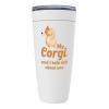 Corgi Lover White Viking Tumbler 20oz - My Corgi And I Talk About You - Funny Sarcasm Ownership Retriever Cihuahua Smartest Animal Cute Puppy view 1