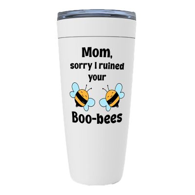 Mother's Day White Viking Tumbler 20oz - I Ruined Your Boo-Bees - Funny Puns Mommy Mama Parents Birthday Celebration Relative from Daughter Son
