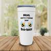 Mother's Day White Viking Tumbler 20oz - I Ruined Your Boo-Bees - Funny Puns Mommy Mama Parents Birthday Celebration Relative from Daughter Son view 2