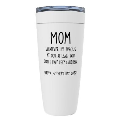 Mother's Day White Viking Tumbler 20oz - You Don't Have Ugly Children - Funny Sarcasm Favorite Mom Grandma Stepmom Super Mommy Wife Relationship