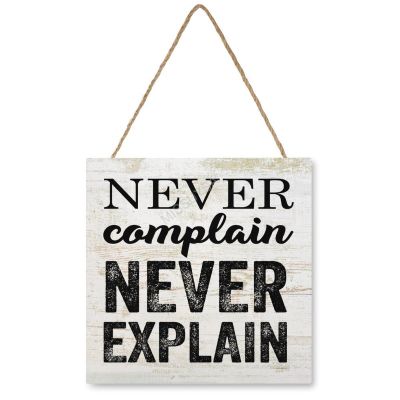 Wooden Signs, Rustic Never Complain and Never Explain. Sign Plaque Pianted Quote Home Decor Farmhouse Garden Outdoor Wall Art 12"x12", Made in USA