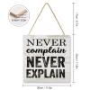 Wooden Signs, Rustic Never Complain and Never Explain. Sign Plaque Pianted Quote Home Decor Farmhouse Garden Outdoor Wall Art 12"x12", Made in USA view 2