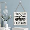 Wooden Signs, Rustic Never Complain and Never Explain. Sign Plaque Pianted Quote Home Decor Farmhouse Garden Outdoor Wall Art 12"x12", Made in USA view 3