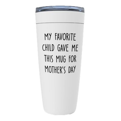 Mother's Day White Viking Tumbler 20oz - My Favorite Child Gave Me - Funny Sarcasm Mom of Children Mama Mommy Stepmom Family Motherhood