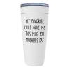 Mother's Day White Viking Tumbler 20oz - My Favorite Child Gave Me - Funny Sarcasm Mom of Children Mama Mommy Stepmom Family Motherhood view 1