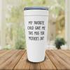 Mother's Day White Viking Tumbler 20oz - My Favorite Child Gave Me - Funny Sarcasm Mom of Children Mama Mommy Stepmom Family Motherhood view 2