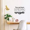 Vinyl Wall Art Decal - You Can Learn Something from Everyone - 17" x 24.5" - Modern Inspirational Educational Quote Sticker for Home School Office Kids Room Teen Bedroom Classroom Decor (Black) view 2