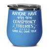 Anyone Have Any New Conspiracy Theories Wine Tumbler for Friends Truther Media Lies Alien Bigfoot Memes Funny Sayings Humor 12oz Hot Cold Cup Coffee M view 1
