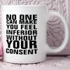 No One Can Make You Feel Inferior Without Your Consent Coffee Mug Sarcastic Mugs 11oz Coffee Cups Ceramic Coffee Mug Humour Funny Mugs Gifts for Women Men Friends Anniversary Festival Birthday view 3