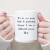 It's No Use Going Back to Yesterday That I Was A Different Person Then Coffee Mugs Funny Sayings Mug 15oz Ceramic Coffee Or Tea Mug Funny Coffee Mugs Unique Idea for Him Her Mom Wife Sister BFF view 1