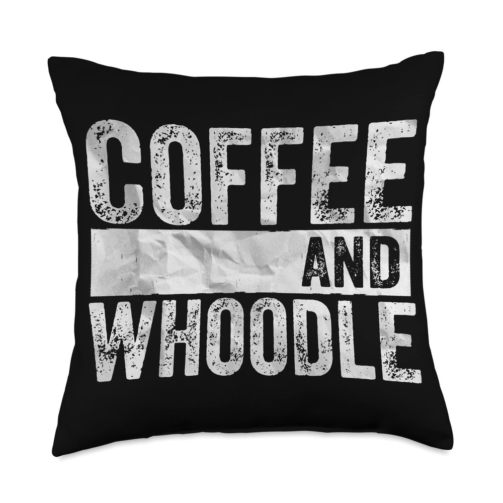 Funny Dog Lover Apparel Pet Owner Shirt Coffee And Whoodle Throw Pillow