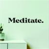 Meditate Wall Decal Home Decor Room Bedroom Vinyl Sticker Boys Girls Baby Nursery Teen Playroom School Cute Inspirational Quote Men Man Cave Motivational Family Good Vibes Positive Modern Classroom Teacher Mental Health Yoga Zen Meditation Buddha Nam view 1