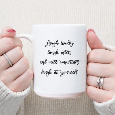 Laugh Loudly Laugh Often And Most Important Laugh at Yourself Coffee Mug Humour Funny Mug 15oz Tea Cup Ceramic Mug Coffee Mug Inspirational Mug Gifts for Women Men Him Her Boys Girls