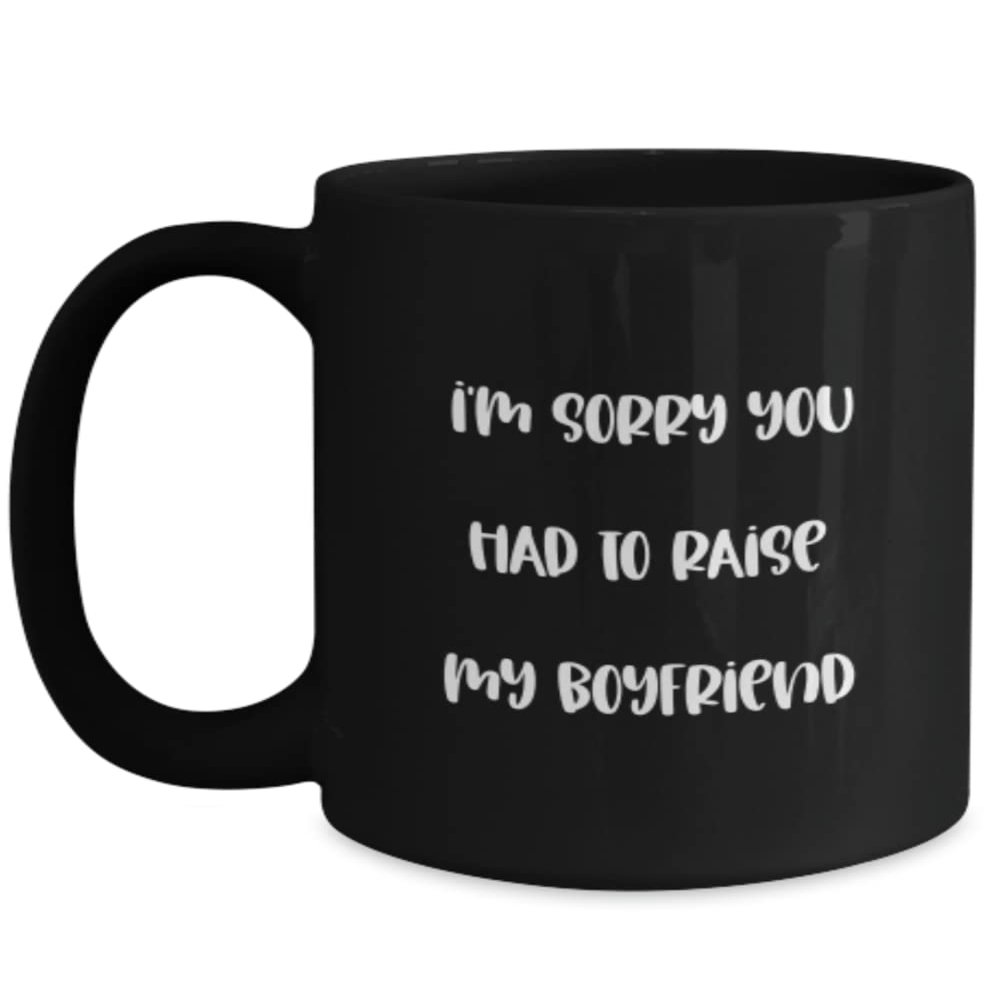 Father's Day Mug Sorry You Had To Raise My Boyfriend Mother In Law Gift From Son Gift Ideas Funny Humorous Coffee Mug