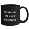 Father's Day Mug Sorry You Had To Raise My Boyfriend Mother In Law Gift From Son Gift Ideas Funny Humorous Coffee Mug view 2