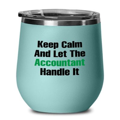 Accountant Teal Edition Wine Tumbler 12oz - Keep Calm And Let - Accounting Spreadsheet Audit Auditor office work cpa engineer tax finance administrative email