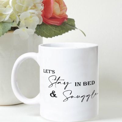 11ozLets Stay in Bed Sign And Snuggle Funny Coffee Mug, Inspirational Coffee Cups, Motivational Gift Ideas, Inspire Gift Exchange Birthday Ideas Made in USA