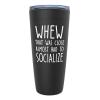 Witty Sarcasm Black Viking Tumbler 20oz - Whew That Was Close - Funny Jokes Socialize Inappropriate Personality Extroverted Solitude Friends view 1
