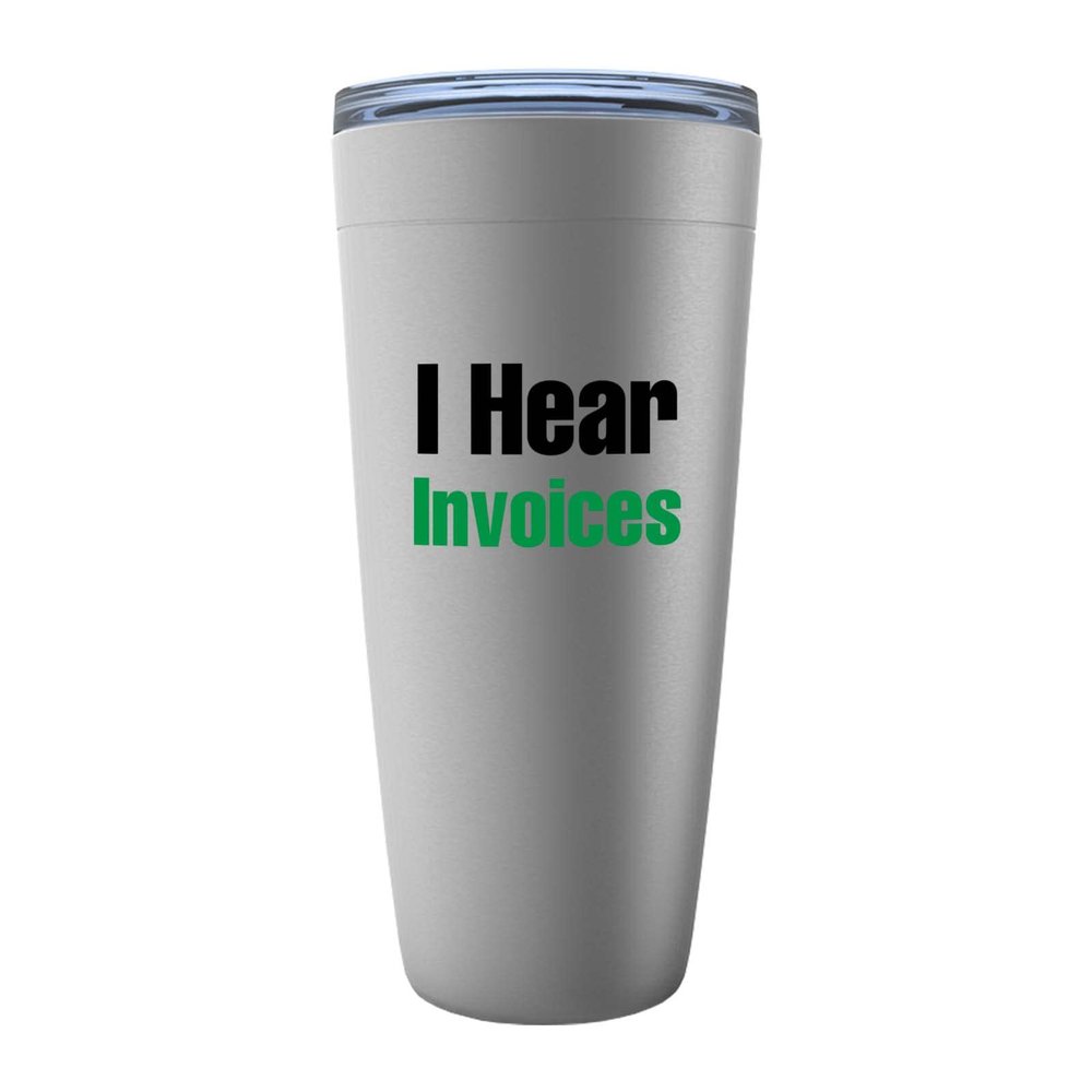 Accountant Stainless Edition Viking Tumbler 20oz - I Hear Invoices - Accounting Spreadsheet Audit Auditor office work cpa engineer tax finance administrative email