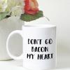 11oz Don't Go Bacon My Heart Funny Coffee Mug, Inspirational Coffee Cups, Motivational Gift Ideas, Inspire Gift Exchange Birthday Ideas Made in USA view 1