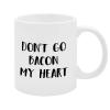 11oz Don't Go Bacon My Heart Funny Coffee Mug, Inspirational Coffee Cups, Motivational Gift Ideas, Inspire Gift Exchange Birthday Ideas Made in USA view 2